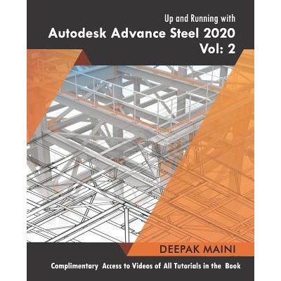 Up and Running with Autodesk Advance Steel 2020: Volume 2 Maini DeepakPaperback – Sleviste.cz