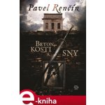 Beton, kosti a sny - Pavel Renčín – Hledejceny.cz