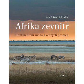 Afrika zevnitř Kontinentem sucha a věčných proměn