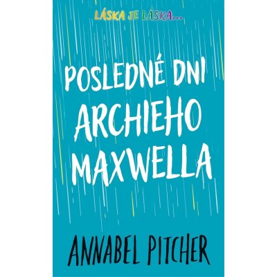 Posledné dni Archieho Maxwella - Annabel Pitcher