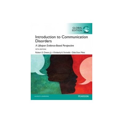 Introduction to Communication Disorders: A Lifespan Evidence-Based Approach, Global Edition - Owens Robert – Hledejceny.cz