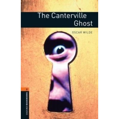 OXFORD BOOKWORMS LIBRARY New Edition 2 THE CANTERVILLE GHOST - WILDE, O. – Zbozi.Blesk.cz
