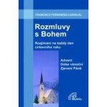Rozmluvy s Bohem 1. Advent - Doba vánoční - Zjevení Páně - Fernández-Carvajal Francisco – Hledejceny.cz