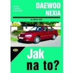DAEWOO NEXIA od 3/95 do 12/97 č. 82 -- Jak na to? Pawel Michalowski – Hledejceny.cz