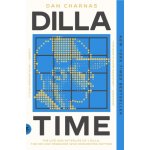 Dilla Time: The Life and Afterlife of J Dilla, the Hip-Hop Producer Who Reinvented Rhythm – Sleviste.cz