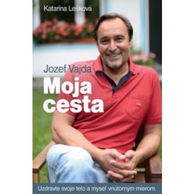 Moja cesta - Katarína Lešková, Jozef Vajda