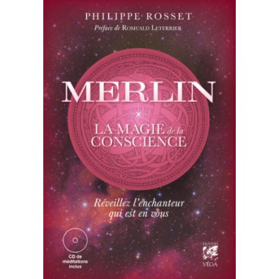 Merlin, la magie de la conscience - Réveillez l'enchanteur qui est en vous