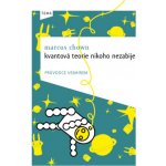 Kvantová teorie nikoho nezabije: Průvodce vesmírem - Marcus Chown – Hledejceny.cz