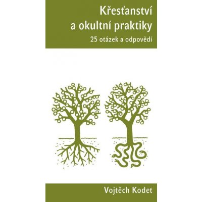 Křesťanství a okultní praktiky - Vojtěch Kodet – Zbozi.Blesk.cz