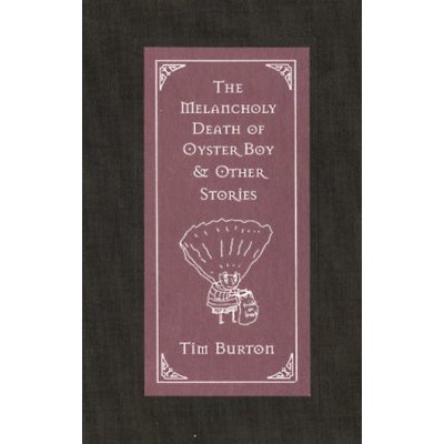 The Melancholy Death of Oyster Boy & Ot - T. Burton – Hledejceny.cz