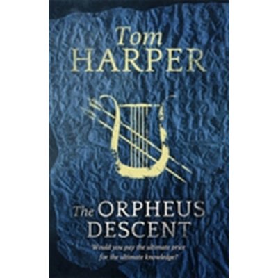 The Orpheus Descent - Tom Harper – Hledejceny.cz