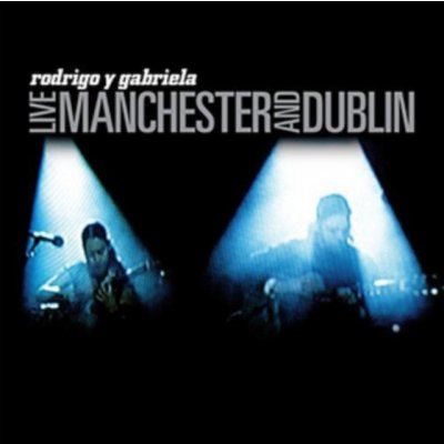 Rodrigo Y Gabriela - Live Manchester & Dublin CD – Hledejceny.cz