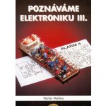 Poznáváme elektroniku III. - Václav Malina – Hledejceny.cz