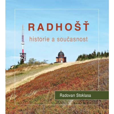 Radhošť - Historie a současnost: historie a soucasnost - Stoklasa Radovan