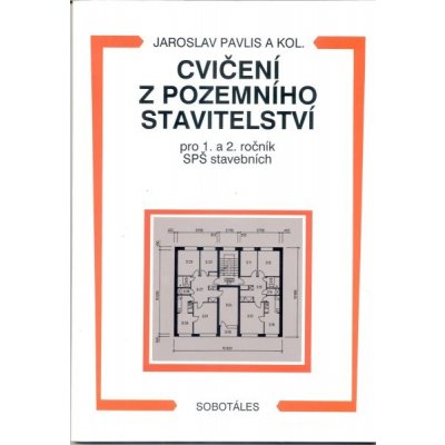 Cvičení z pozemního stavitelství pro 1. a 2. ročník SPŠ stavebních - Jaroslav Pavlis