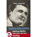 Superguru Bárta. Všehoschopní - Jaroslav Kmenta