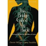 This Bridge Called My Back, Fortieth Anniversary Edition: Writings by Radical Women of Color Moraga CherrePaperback – Hledejceny.cz