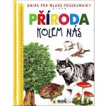 Příroda kolem nás - Dětská ilustrovaná encyklopedie NAKLADATELSTVÍ SUN s.r.o. – Hledejceny.cz