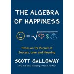 The Algebra of Happiness - Scott Galloway – Hledejceny.cz