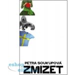 Zmizet - 2. vydání - Soukupová Petra – Hledejceny.cz
