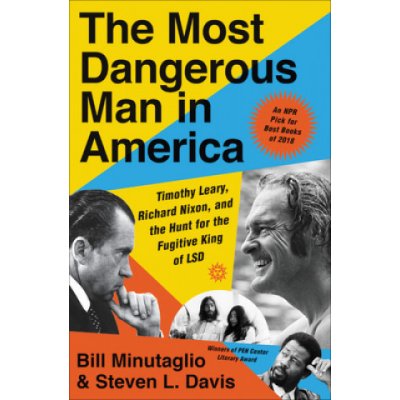 Most Dangerous Man in America - Timothy Leary, Richard Nixon, and the Hunt for the Fugitive King of LSD Minutaglio BillPaperback – Zboží Mobilmania