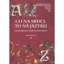 Kniha Co na srdci, to na jazyku -- Česká přísloví, přirovnání a rčení Mirka Zemanová