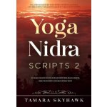 Yoga Nidra Scripts 2: More Meditations for Effortless Relaxation, Rejuvenation and Reconnection – Hledejceny.cz