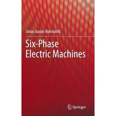 Six-Phase Electric Machines Buksnaitis Jonas JuozasPevná vazba – Hledejceny.cz