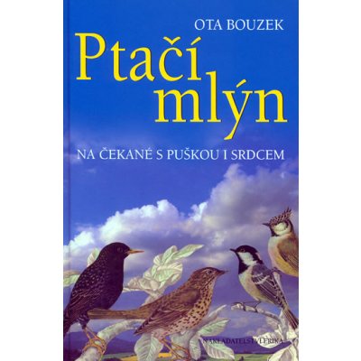 Ptačí mlýn -- Na čekané s puškou i srdcem - Ota Bouzek