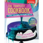 The Complete Cookbook for Young Scientists: Good Science Makes Great Food: 70+ Recipes, Experiments, & Activities America's Test Kitchen KidsPevná vazba – Hledejceny.cz