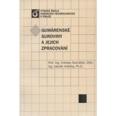 Gumárenské suroviny a jejich zpracování - Vratislav Ducháček, Zdeněk Hrdlička – Hledejceny.cz