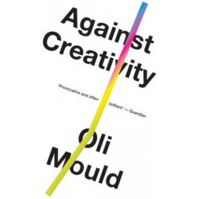 Against Creativity Oli Mould – Zboží Dáma