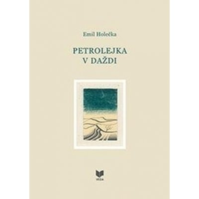 Petrolejka v daždi - Emil Holečka – Zbozi.Blesk.cz