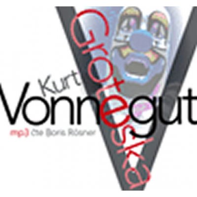 Groteska - Kurt Vonnegut jr. - Boris Rösner