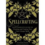 Spellcrafting: Strengthen the Power of Your Craft by Creating and Casting Your Own Unique Spells - (Murphy-Hiscock Arin) – Sleviste.cz