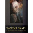 Tančící skály -- O vývoji života na Zemi, o člověku a o Bohu - Vácha Marek Orko