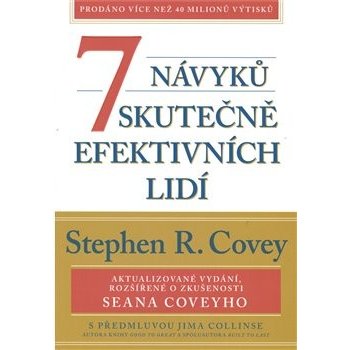 7 návyků skutečně efektivních lidí / Ověřené postupy osobního rozvoje, kterými můžete změnit nejen sami sebe - Stephen M. R. Covey