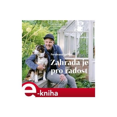 Zahrada je pro radost. Inspirace a rady od uznávaného zahradního architekta - Ferdinand Leffler e-kniha – Zboží Mobilmania