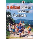 S dětmi křížem krážem po Čechách - Tomáš Feřtek, Tomáš Feřtek – Hledejceny.cz