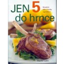 Jen 5 do hrnce -- Skvostná jídla z hrstky ingrediencí - Rachel Lane, Brent P. Jones