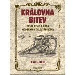 Královna bitev - České země a zrod moderního dělostřelectva - Pavel Juřík – Hledejceny.cz