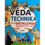 Věda a technika - Velká encyklopedie pro zvídavé holky a kluky – Hledejceny.cz