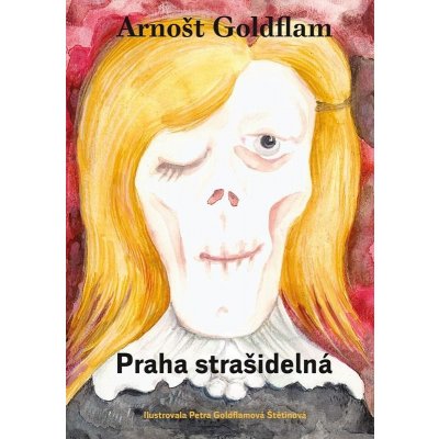 Arnošt Goldflam: Praha strašidelná - Arnošt Goldflam