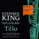 Čtyři roční doby: Tělo - Stephen King, Jaroslav Doleček – Hledejceny.cz
