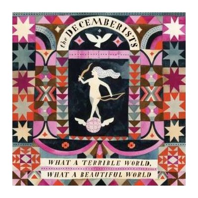 CD The Decemberists: What A Terrible World, What A Beautiful World DIGI