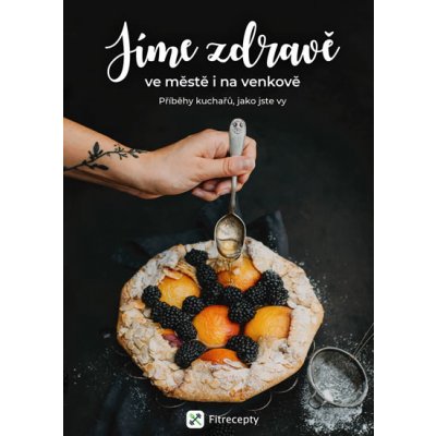 Jíme zdravě ve městě i na venkově - Příběhy kuchařů, jako jste vy – Hledejceny.cz
