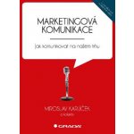 Grada Marketingová komunikace - Jak komunikovat na našem trhu, Miroslav Karlíček
