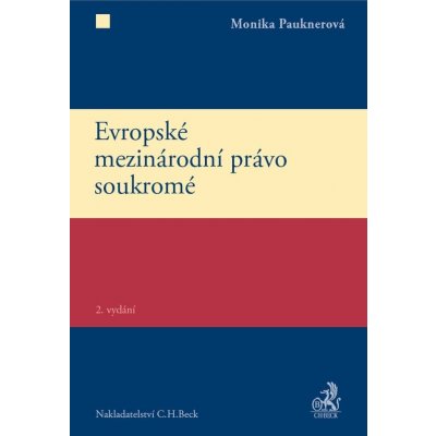 Evropské mezinárodní právo soukromé 2. vydání - Monika Pauknerová – Hledejceny.cz