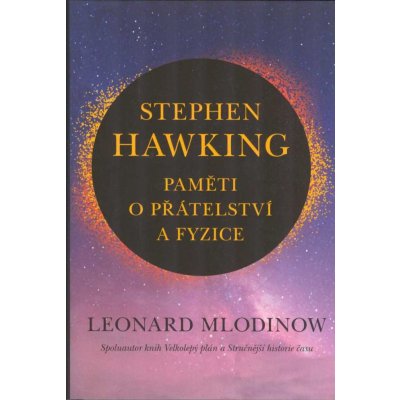 STEPHEN HAWKING: Paměti o přátelství a fyzice - Leonard Mlodinow – Zboží Mobilmania
