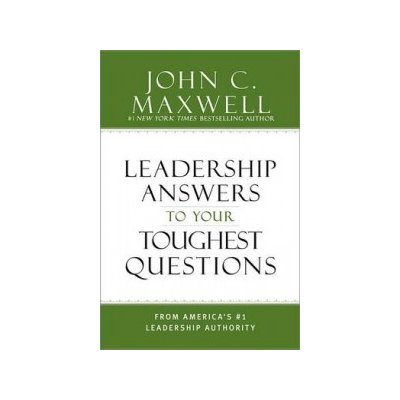 Leadership Answers to Your Toughest Questions